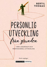 Personlig Utveckling från Grunden av Bertil Thomas Bokomslag, en bok om hur du kommer igång med personlig utveckling för ett bättre liv och framgångsrikare framtid